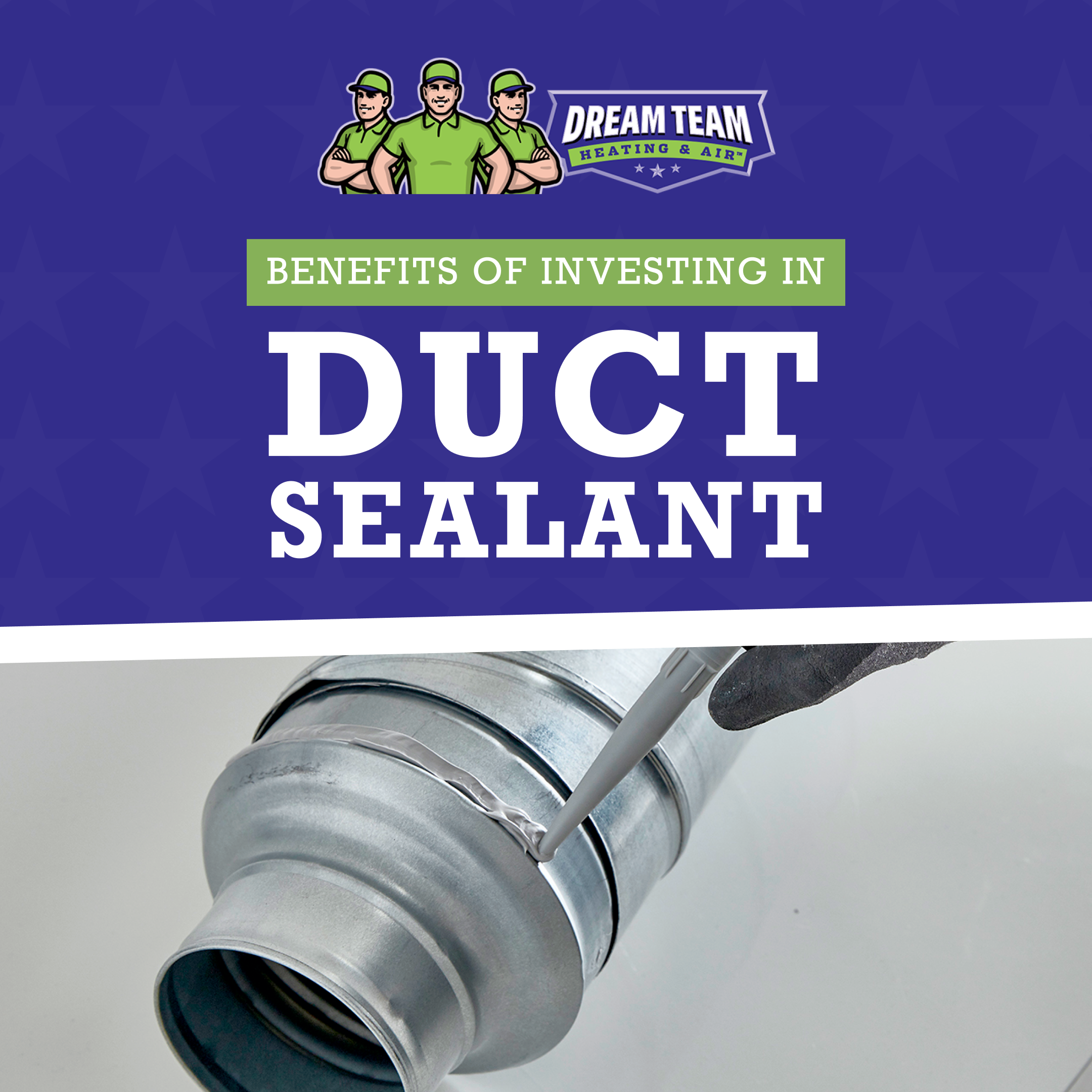 Benefits of Investing in Duct Sealant | Dream Team Heating & Air | Denham Springs, LA