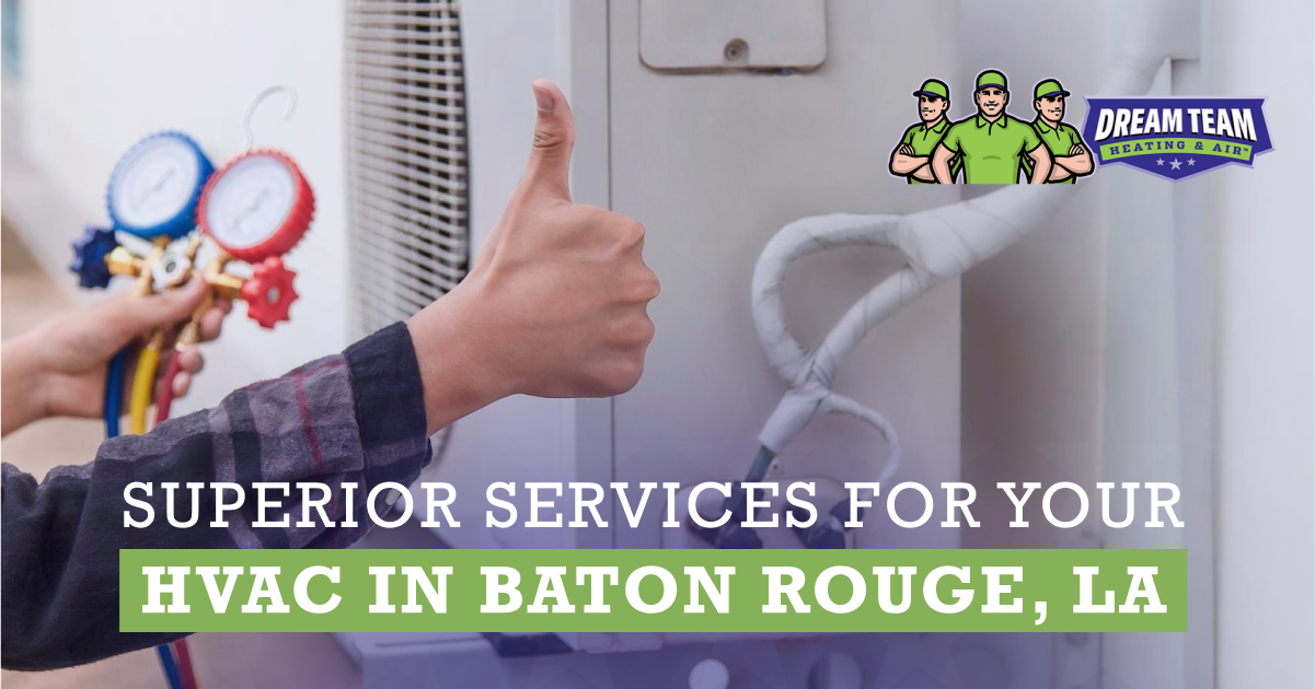 Superior Services for Your HVAC in Baton Rouge, LA | Dream Team Heating & Air